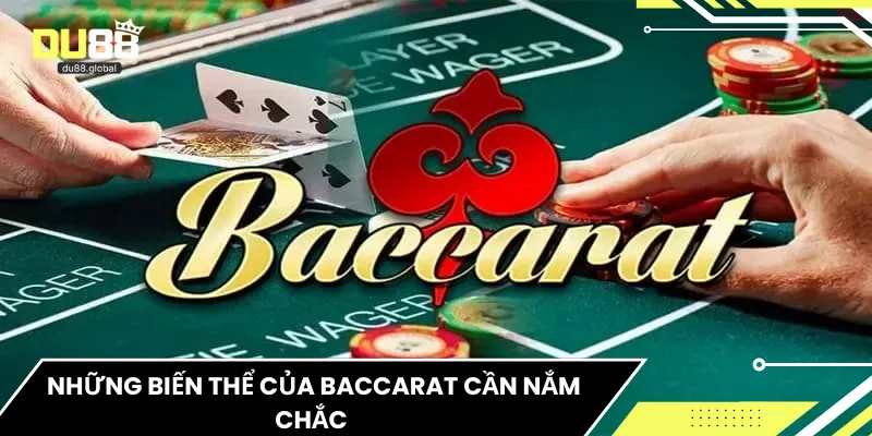 Những biến thể của Baccarat cần nắm chắc